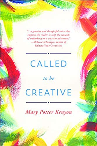 Called to Be Creative: A Guide to Reigniting Your Creativity