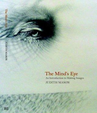 The Mind's Eye: An Introduction to Making Images