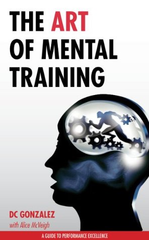 The Art of Mental Training - A Guide to Performance Excellence