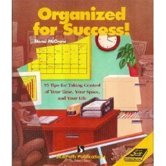 Organized for Success!: 95 Tips for Taking Control of Your Time, Your Space, and Your Life