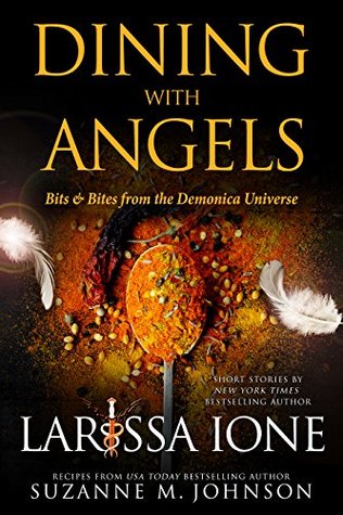 Dining with Angels: Bits & Bites from the Demonica Universe(Demonica Underworld #7; Demonica #17.5)