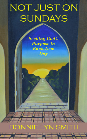 Not Just on Sundays: Seeking God's Purpose in Each New Day