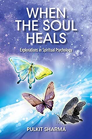 When the Soul Heals - Explorations in Spiritual Psychology