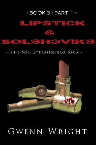 Lipstick & Bolsheviks (The von Strassenberg Saga, #3)