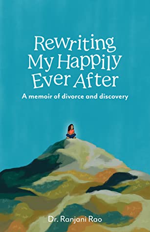 Rewriting My Happily Ever After - A Memoir of Divorce and Discovery