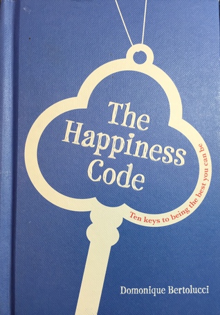 The Happiness Code: Ten Keys to Being the Best You Can Be