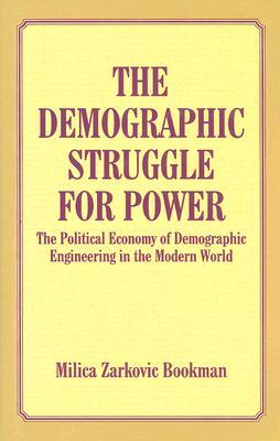 The Demographic Struggle for Power: The Political Economy of Demographic Engineering in the Modern World