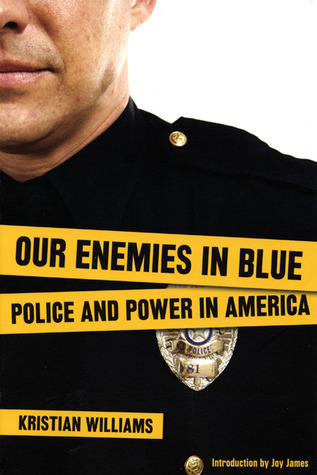 Our Enemies in Blue: Police and Power in America