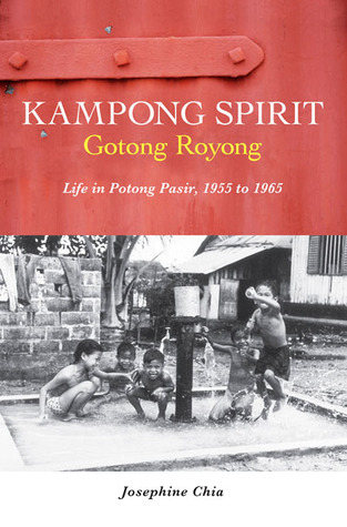 Kampong Spirit - Gotong Royong: Life in Potong Pasir, 1955 to 1965