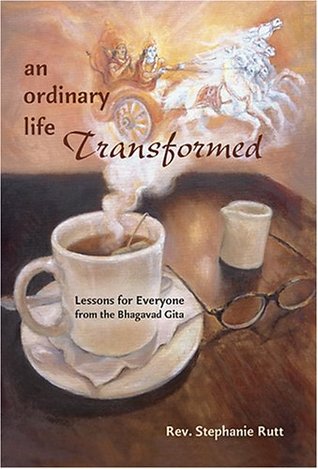 An Ordinary Life Transformed: Lessons for Everyone from the Bhagavad Gita