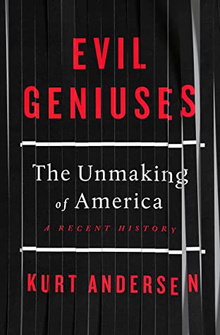 Evil Geniuses: The Unmaking of America