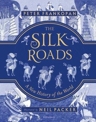 The Silk Roads: A New History of the World - Illustrated Edition