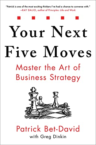 Your Next Five Moves: Master the Art of Business Strategy