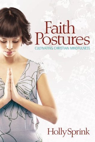 Faith Postures: Cultivating Christian Mindfulness