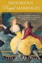 Notorious Royal Marriages: A Juicy Journey Through Nine Centuries of Dynasty, Destiny, and Desire