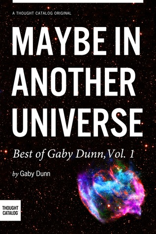 Maybe in Another Universe: The Best of Gaby Dunn, Vol. 1