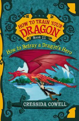 How to Betray a Dragon's Hero (How to Train Your Dragon, #11)