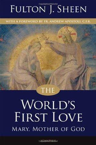 The World's First Love: Mary, Mother of God