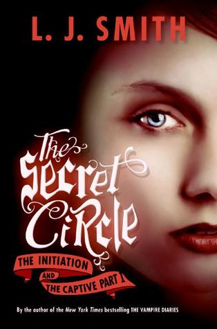 The Initiation / The Captive Part I (The Secret Circle, #1-2)