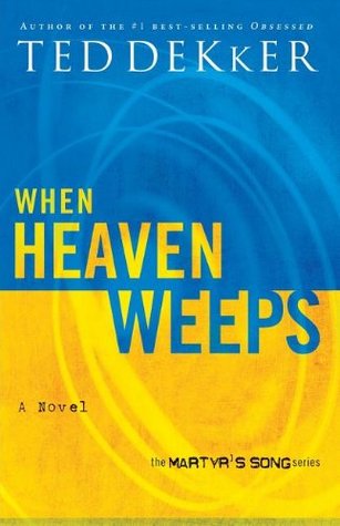 When Heaven Weeps (Martyr's Song, #2)