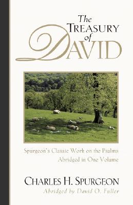 The Treasury of David: Spurgeon's Classic Work on the Psalms