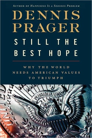 Still the Best Hope: Why the World Needs American Values to Triumph