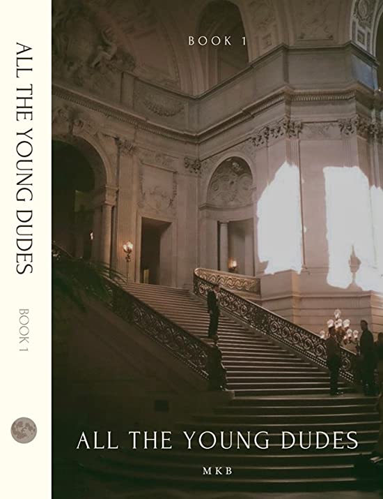 All The Young Dudes - Volume One: Years 1 - 4 (All The Young Dudes #1)