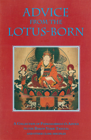 Advice from the Lotus-Born: A Collection of Padmasambhava's Advice to the Dakini Yeshe Tsogyal and Other Close Disciples