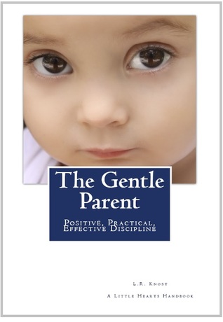 The Gentle Parent: Positive, Practical, Effective Discipline