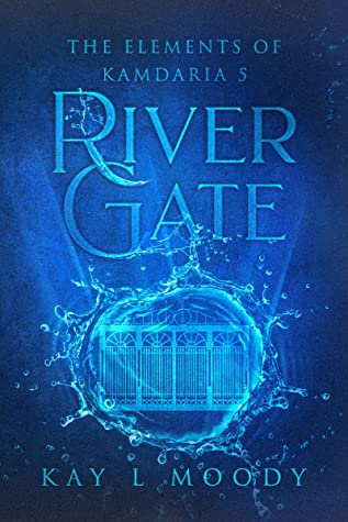 River Gate (The Elements of Kamdaria #5)