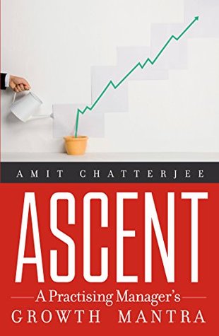 Ascent: A Practising Manager's Growth Mantra