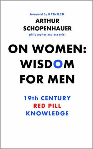 On Women: Wisdom For Men: 19th Century Red Pill Knowledge