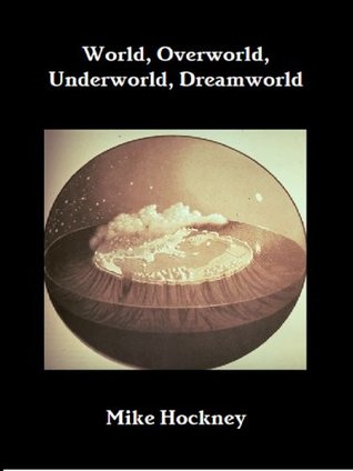 World, Overworld, Underworld, Dreamworld (The God Series Book 13)