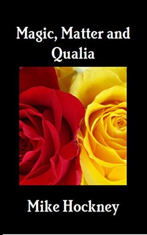 Magic, Matter and Qualia (The God Series Book 20)