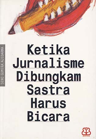 Ketika Jurnalisme Dibungkam Sastra Harus Bicara