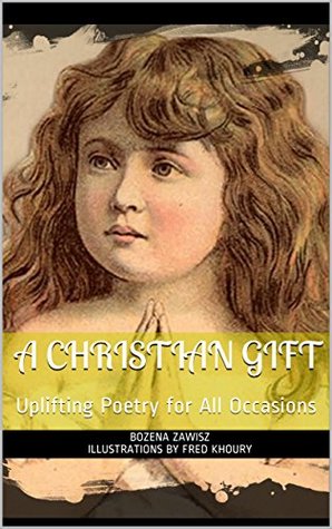 A Christian Gift: Uplifting Poetry for All Occasions
