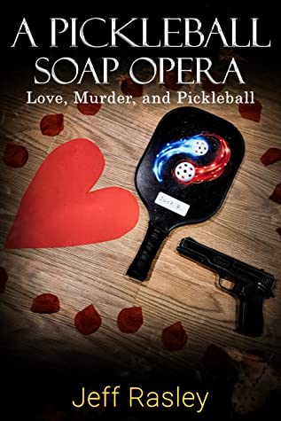 A Pickleball Soap Opera: Love, Murder, and Pickleball