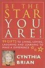 Be the Star You Are!: 99 Gifts to Living, Loving, Laughing and Learning to Make a Difference (Heart & Star Books)