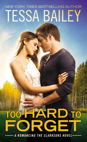 Too Hard to Forget (Romancing the Clarksons, #3)