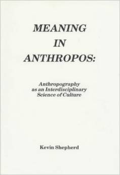 Meaning in Anthropos: Anthropography as an Interdisciplinary Science of Culture