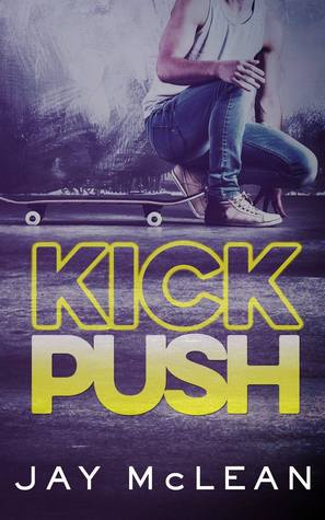 Kick, Push (Kick Push, #1)
