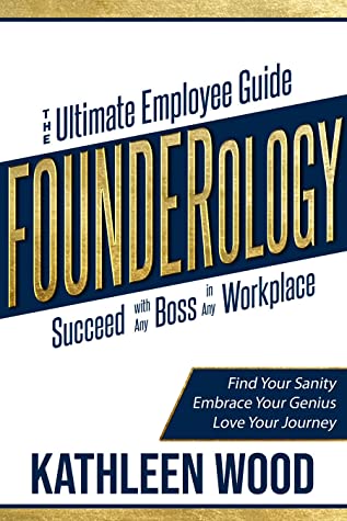 Founderology: The Ultimate Employee Guide to Succeed with any Boss in any Workplace