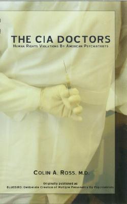 The C.I.A. Doctors: Human Rights Violations by American Psychiatrists