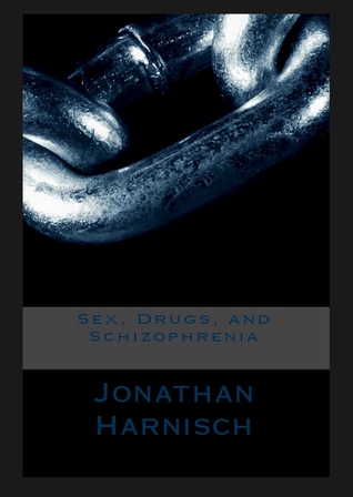 Sex, Drugs, and Schizophrenia
