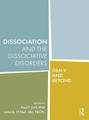 Dissociation and the Dissociative Disorders: Dsm-V and Beyond