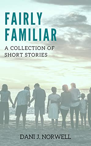 Fairly Familiar: A Collection of Short Stories