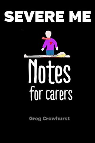 Severe ME : Notes for Carers