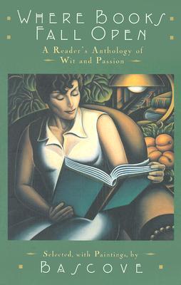 Where Books Fall Open: A Reader's Anthology of Wit & Passion