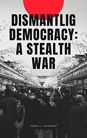 Dismantling Democracy: A Stealth War