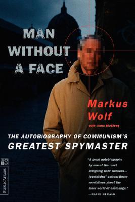 Man Without a Face: The Autobiography of Communism's Greatest Spymaster